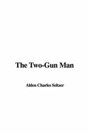 Cover of: The Two-Gun Man by Charles Alden Seltzer