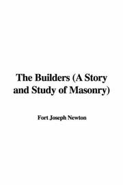 Cover of: The Builders (A Story and Study of Masonry) by Joseph Fort Newton