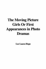 Cover of: The Moving Picture Girls Or First Appearances in Photo Dramas (The Moving Picture Girls Series) by Laura Lee Hope, Laura Lee Hope