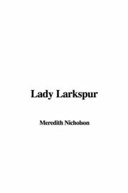 Cover of: Lady Larkspur by Meredith Nicholson, Meredith Nicholson