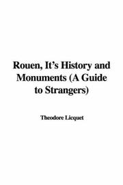 Cover of: Rouen, It's History and Monuments (A Guide to Strangers) by Théodore Licquet, Theodore Licquet