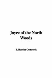 Cover of: Joyce of the North Woods | T. Harriet Comstock
