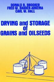 Drying and storage of grains and oilseeds by Donald B. Brooker