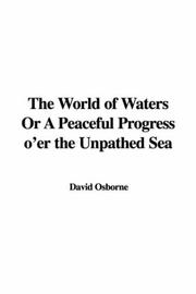 Cover of: The World of Waters Or A Peaceful Progress o'er the Unpathed Sea by David Osborne