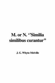 Cover of: M. or N. ''Similia similibus curantur'' by G. J. Whyte-Melville, G. J. Whyte-Melville