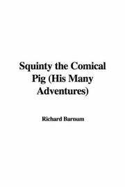 Cover of: Squinty the Comical Pig (His Many Adventures)