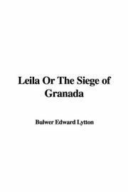 Cover of: Leila Or The Siege of Granada by Edward Bulwer Lytton, Baron Lytton