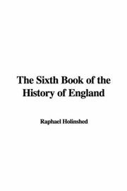 Cover of: The Sixth Book of the History of England by Raphael Holinshed