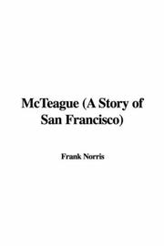 Cover of: McTeague (A Story of San Francisco) by Frank Norris