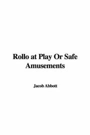 Cover of: Rollo at Play Or Safe Amusements by Jacob Abbott, Jacob Abbott