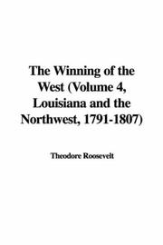 Cover of: The Winning of the West (Volume 4, Louisiana and the Northwest, 1791-1807)