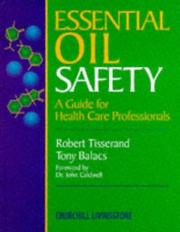 Cover of: Essential Oil Safety by Robert Tisserand, Tony Balazs