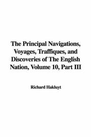 Cover of: The Principal Navigations, Voyages, Traffiques, and Discoveries of The English Nation, Volume 10, Part III by Richard Hakluyt