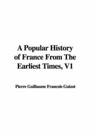 Cover of: A Popular History of France From The Earliest Times, V1