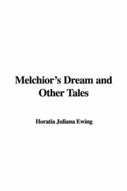 Cover of: Melchior's Dream and Other Tales by Juliana Horatia Gatty Ewing, Juliana Horatia Gatty Ewing