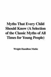 Cover of: Myths That Every Child Should Know (A Selection of the Classic Myths of All Times for Young People)