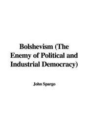 Cover of: Bolshevism (The Enemy of Political and Industrial Democracy) by John Spargo