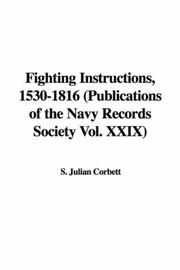 Cover of: Fighting Instructions, 1530-1816 (Publications of the Navy Records Society Vol. XXIX)