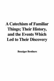 Cover of: A Catechism of Familiar Things; Their History, and the Events Which Led to Their Discovery