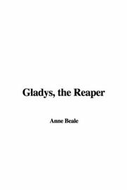 Cover of: Gladys, the Reaper by Anne Beale