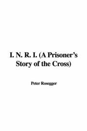 Cover of: I. N. R. I. (A Prisoner's Story of the Cross) by Peter Rosegger