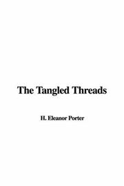 Cover of: The Tangled Threads by Eleanor Hodgman Porter, Eleanor Hodgman Porter