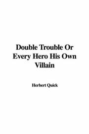 Cover of: Double Trouble Or Every Hero His Own Villain by Herbert Quick, Herbert Quick