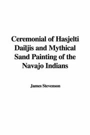Cover of: Ceremonial of Hasjelti Dailjis and Mythical Sand Painting of the Navajo Indians