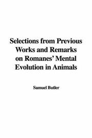 Cover of: Selections from Previous Works and Remarks on Romanes' Mental Evolution in Animals by Samuel Butler