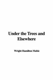 Cover of: Under the Trees and Elsewhere by Hamilton Wright Mabie