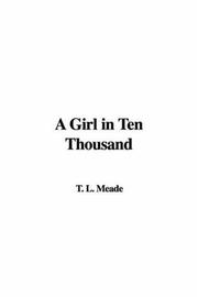 Cover of: A Girl in Ten Thousand by L. T. Meade