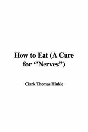 Cover of: How to Eat (A Cure for ''Nerves'')