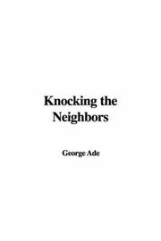 Cover of: Knocking the Neighbors by George Ade, George Ade