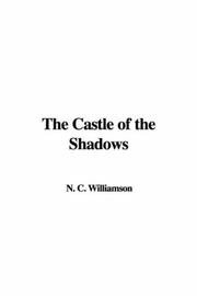 Cover of: The Castle of the Shadows by N. C. Williamson