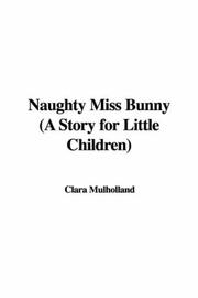 Cover of: Naughty Miss Bunny (A Story for Little Children)