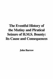 Cover of: The Eventful History of the Mutiny and Piratical Seizure of H.M.S. Bounty: Its Cause and Consequences