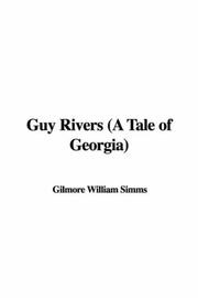Cover of: Guy Rivers (A Tale of Georgia) by William Gilmore Simms