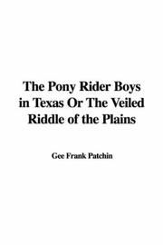 Cover of: The Pony Rider Boys in Texas Or The Veiled Riddle of the Plains | Gee Frank Patchin