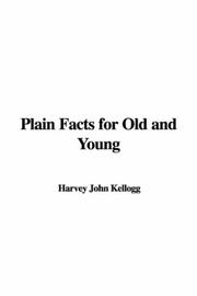 Cover of: Plain Facts for Old and Young by John Harvey Kellogg