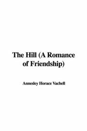 Cover of: The Hill (A Romance of Friendship) by Horace Annesley Vachell