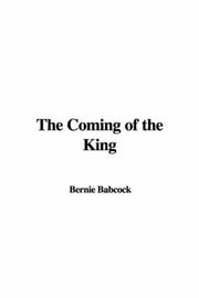 Cover of: The Coming of the King by Bernie Babcock