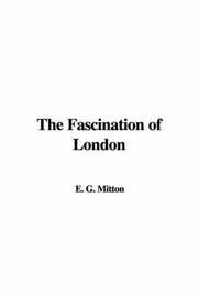 Cover of: The Fascination of London by Geraldine Edith Mitton