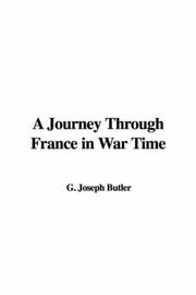 Cover of: A Journey Through France in War Time | G. Joseph Butler