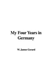 Cover of: My Four Years in Germany | W. James Gerard
