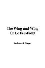 Cover of: The Wing-and-Wing Or Le Feu-Follet by James Fenimore Cooper