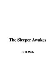 Cover of: The Sleeper Awakes by H. G. Wells, H. G. Wells