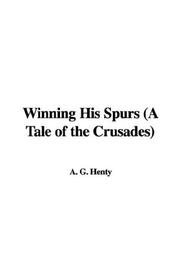 Cover of: Winning His Spurs (A Tale of the Crusades) by G. A. Henty