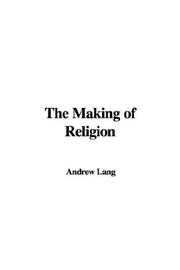 Cover of: The Making of Religion by Andrew Lang, Andrew Lang