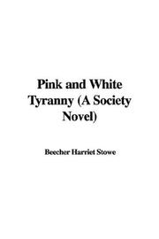 Cover of: Pink and White Tyranny (A Society Novel) by Harriet Beecher Stowe