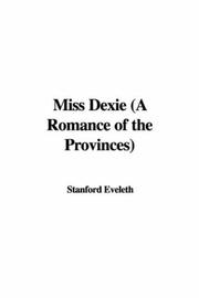 Cover of: Miss Dexie (A Romance of the Provinces) | Stanford Eveleth